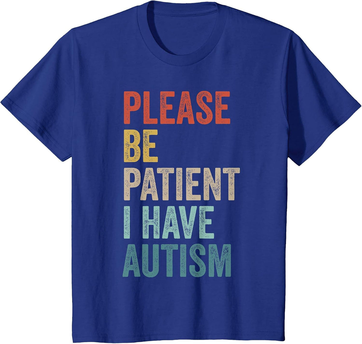 Autistic Neurodivergent Please Be Patient I Have Autism T-Shirt - Royal Blue