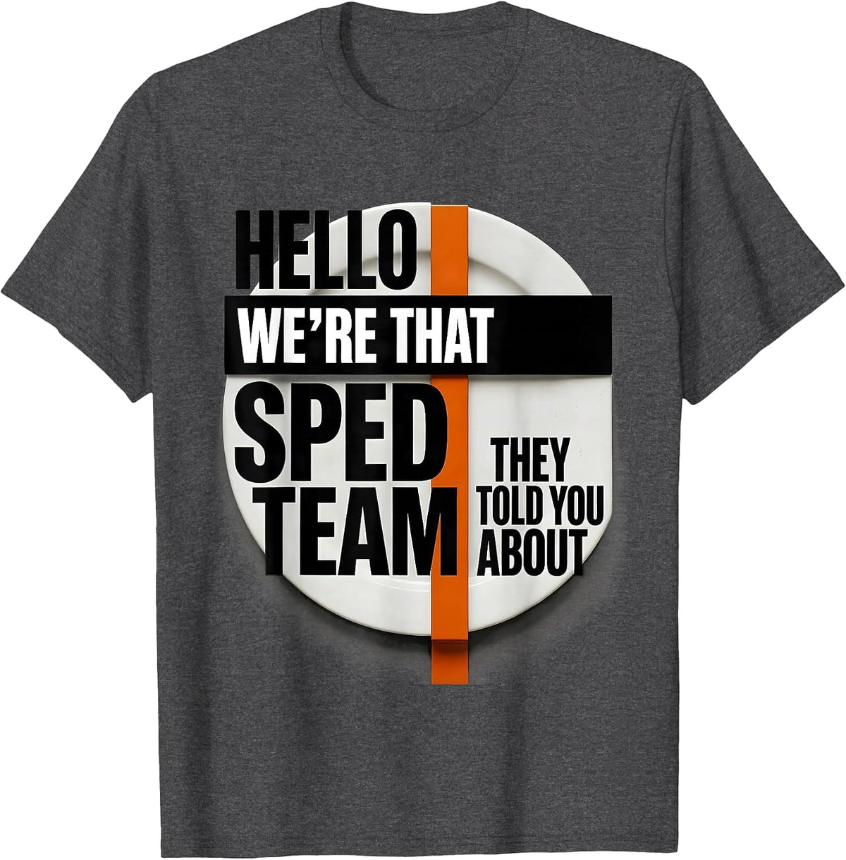 Hello, We're That SPED Team They Told You About Teacher T-Shirt - Dark Heather Grey