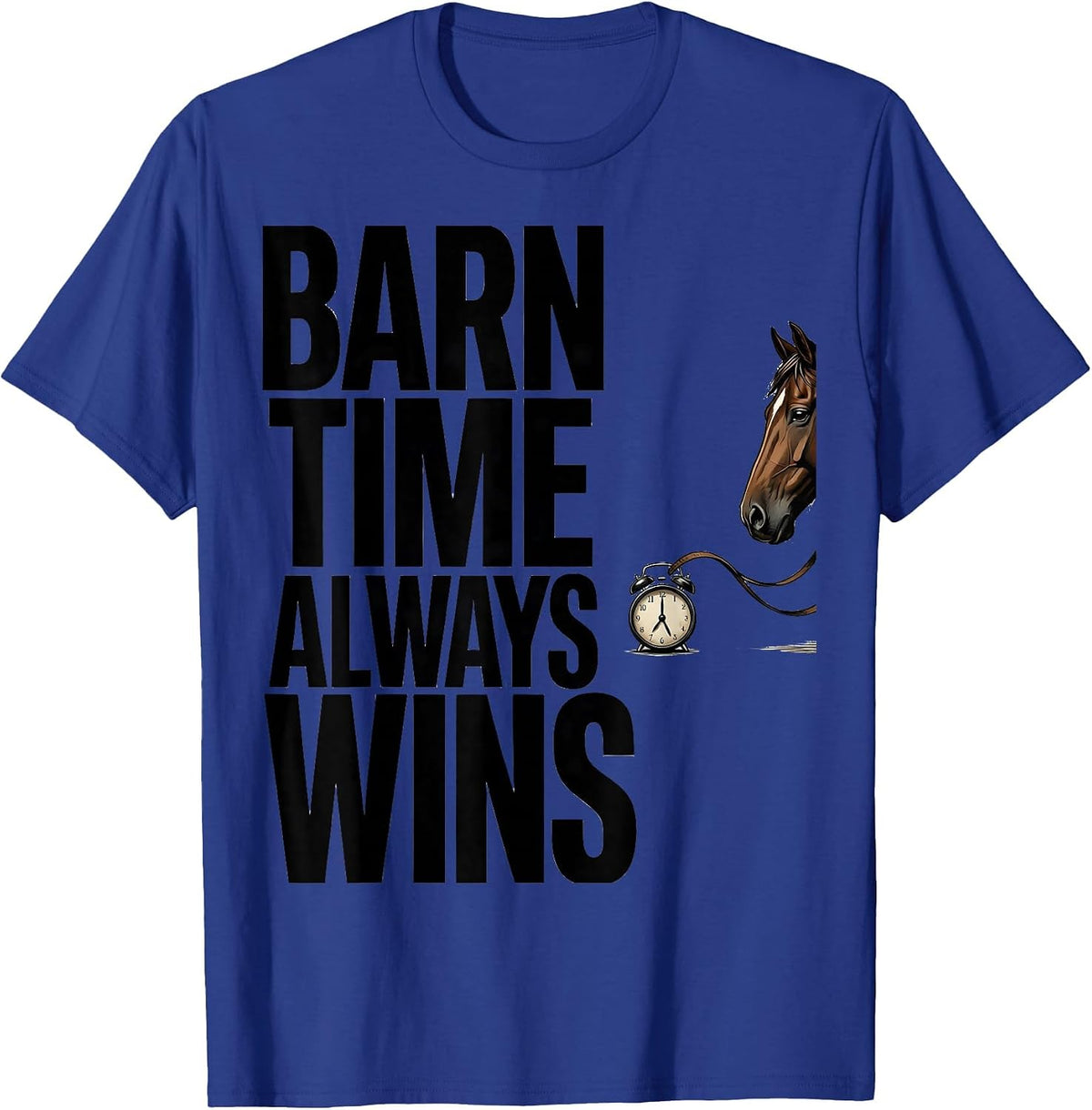Barn Time Always Wins Funny Horse Lover Equestrian Humor T-Shirt - Royal Blue