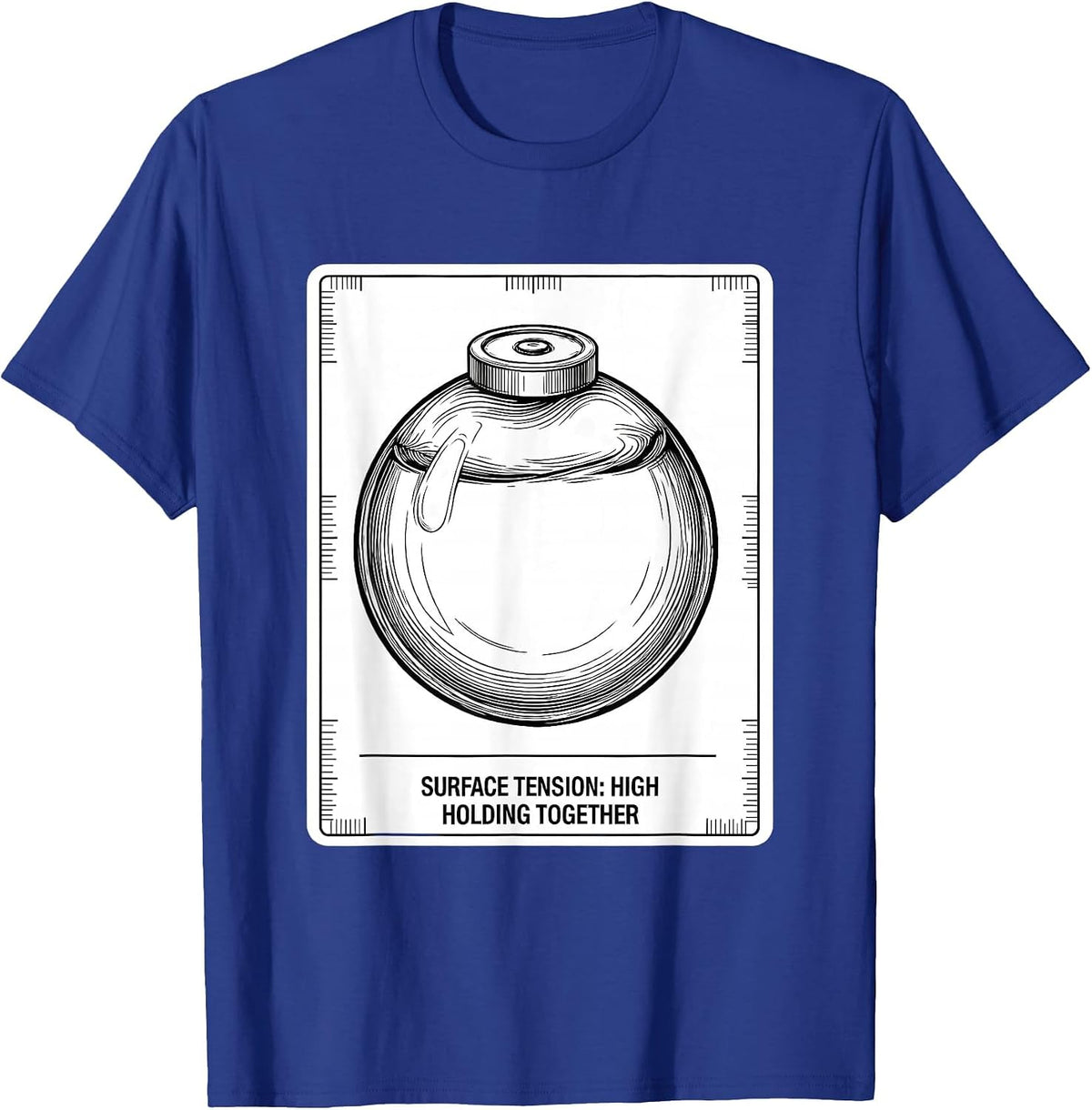 Men's Surface Tension: High, Holding Together Funny Science T-Shirt - Royal Blue