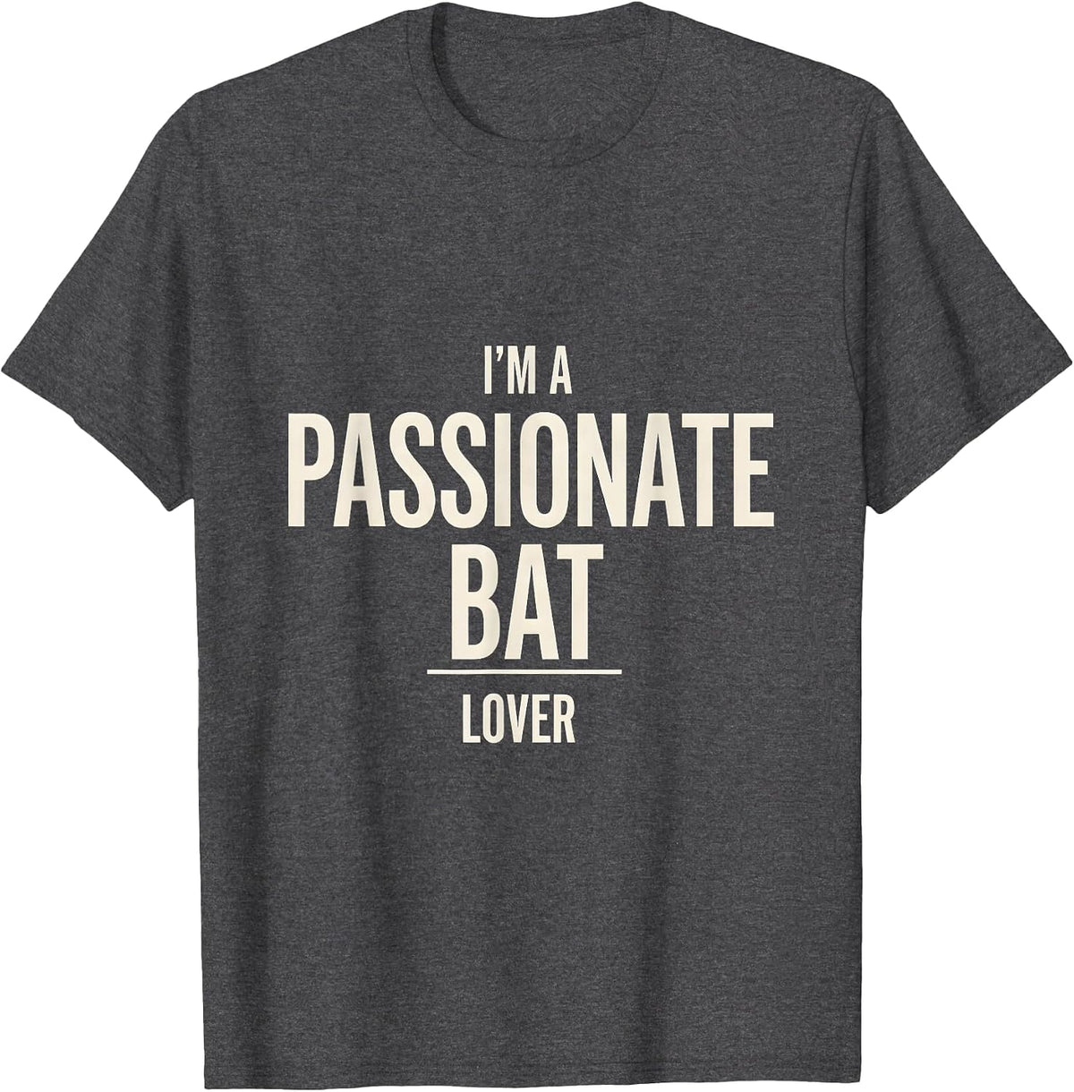 I'm A Passionate Bat Lover Funny Bat Lover Halloween Nature T-Shirt - Dark Heather Grey