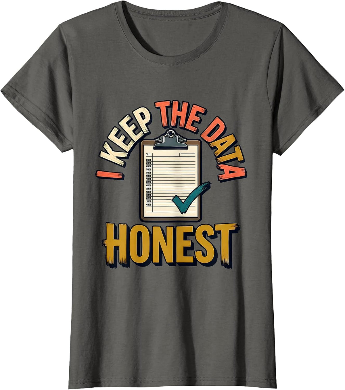 Women's I Keep The Data Honest Funny Special Education Teacher SPED T-Shirt - Asphalt Grey