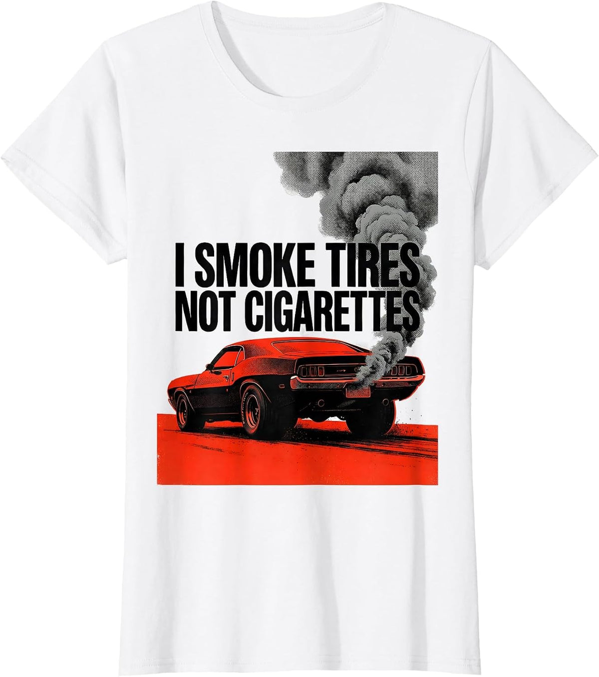 Women's I Smoke Tires, Not Cigarettes Vintage Muscle Car Racing T-Shirt - White
