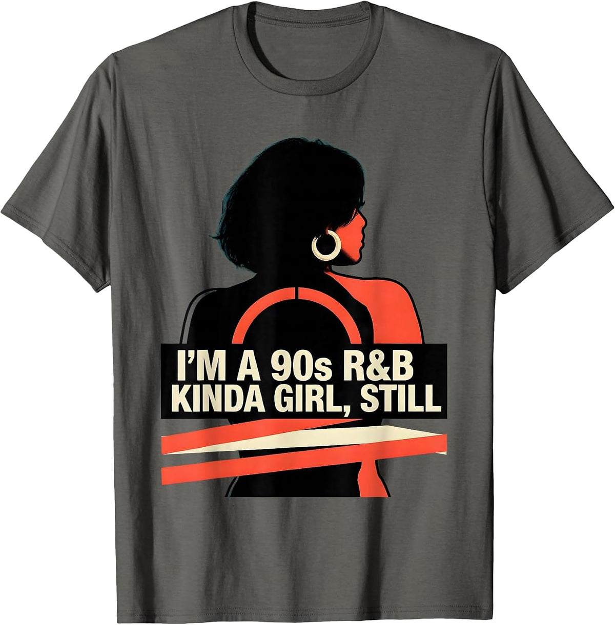 I'm A 90s R&B Kinda Girl Still Retro Music Hip Hop Soul Fan T-Shirt - Asphalt Grey