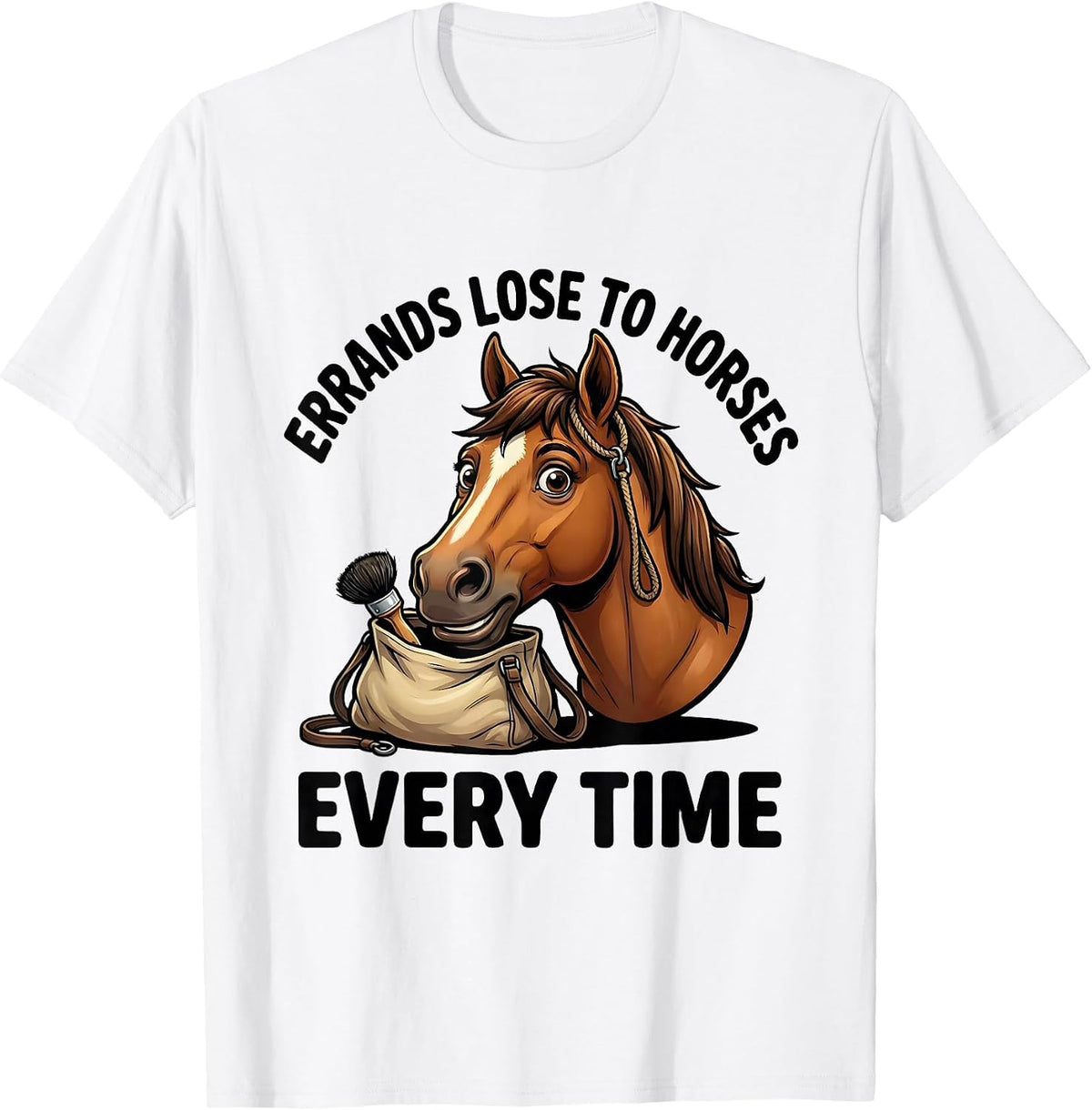 Men's Errands Lose To Horses Every Time Funny Horse Lover T-Shirt - White