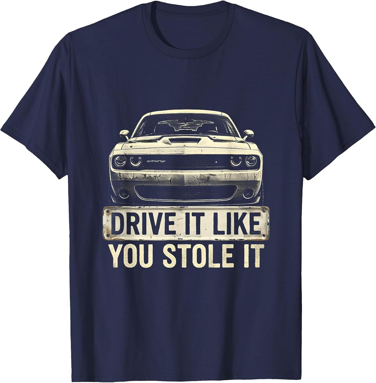 Drive It Like You Stole It Car Enthusiast Design T-Shirt - Navy Blue