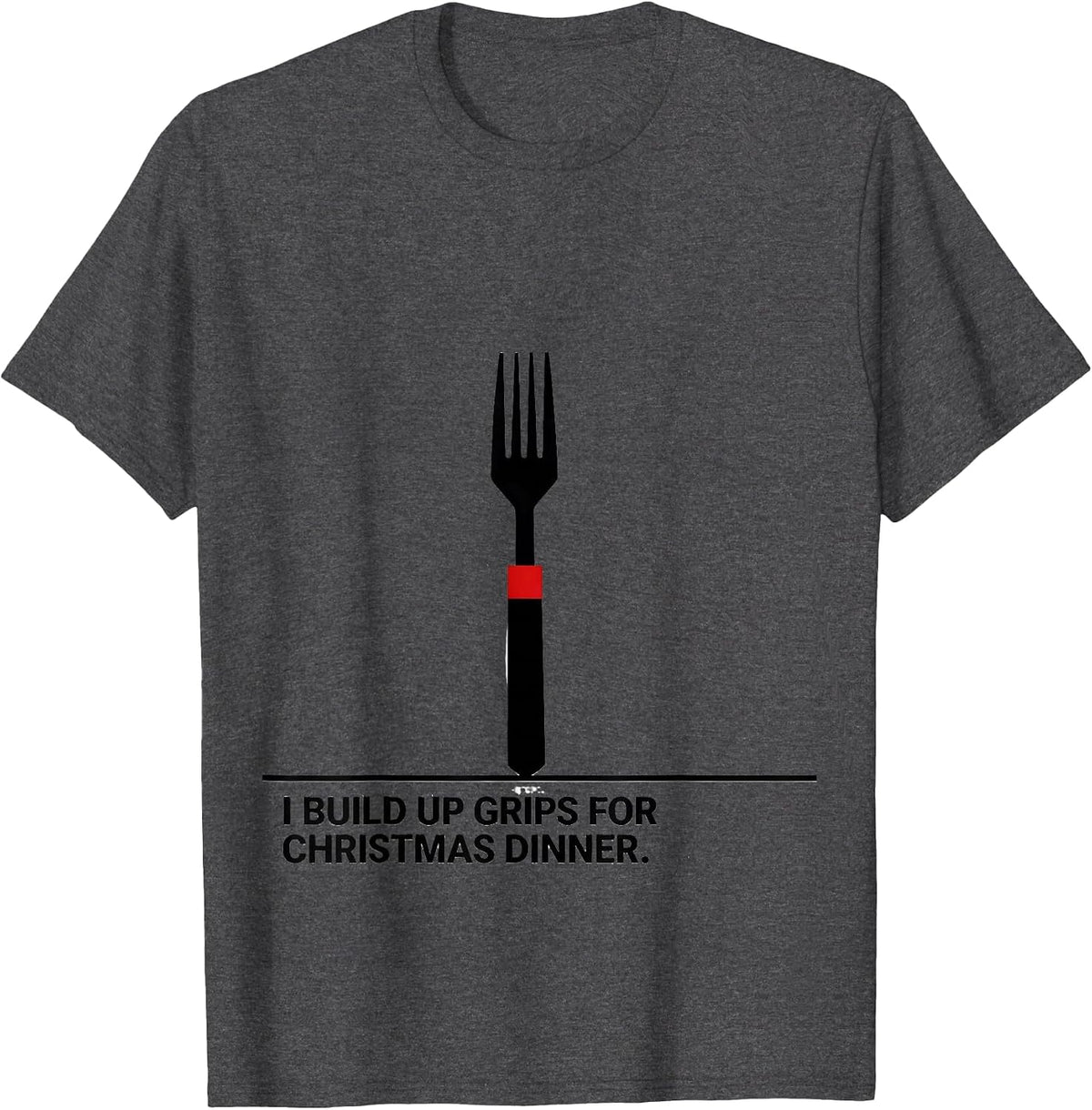I Build Up Grips For Christmas Dinner Funny Occupational T-Shirt - Dark Heather Grey