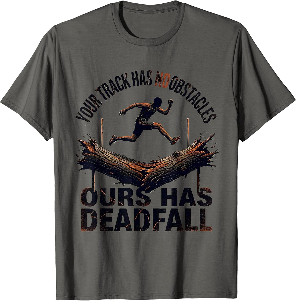Your Track Has No Obstacles Ours Has Deadfall Funny Cross T-Shirt - Asphalt Grey