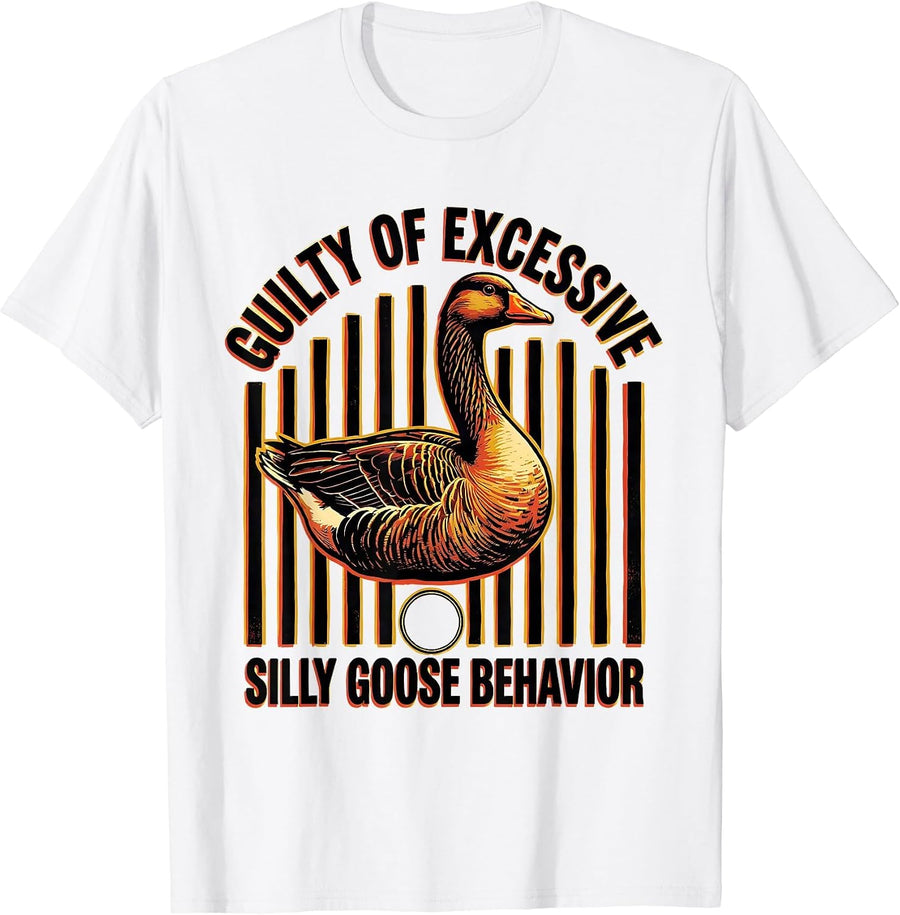 Men's Guilty Of Excessive Silly Goose Behavior Funny T-Shirt - White