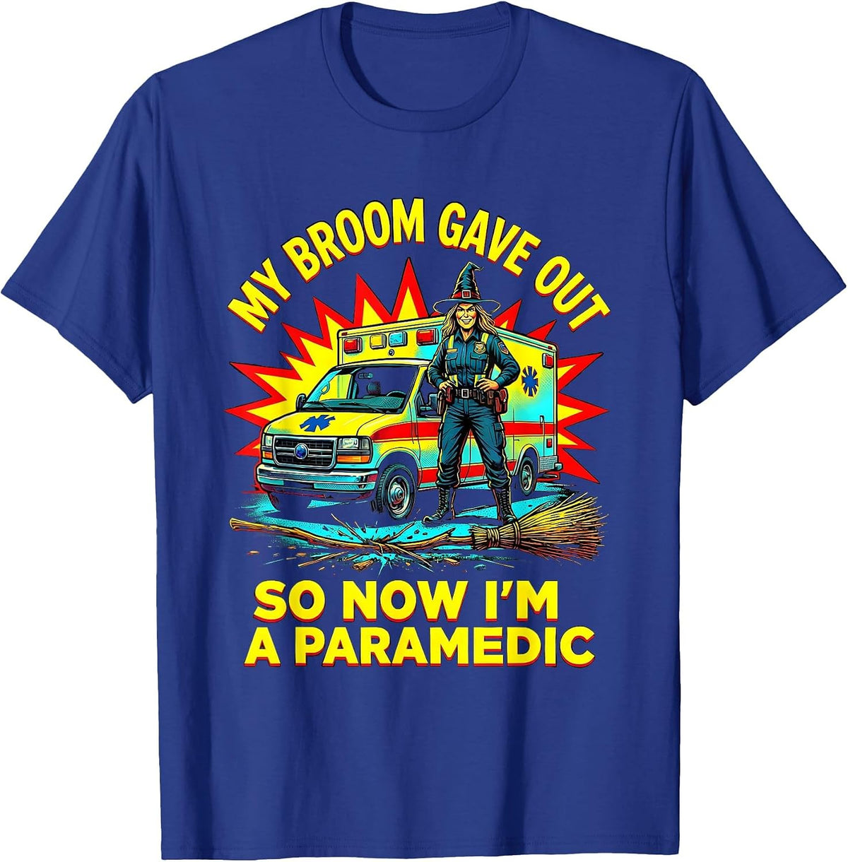 Men's My Broom Gave Out So Now I'm A Paramedic Funny Halloween T-Shirt - Royal Blue