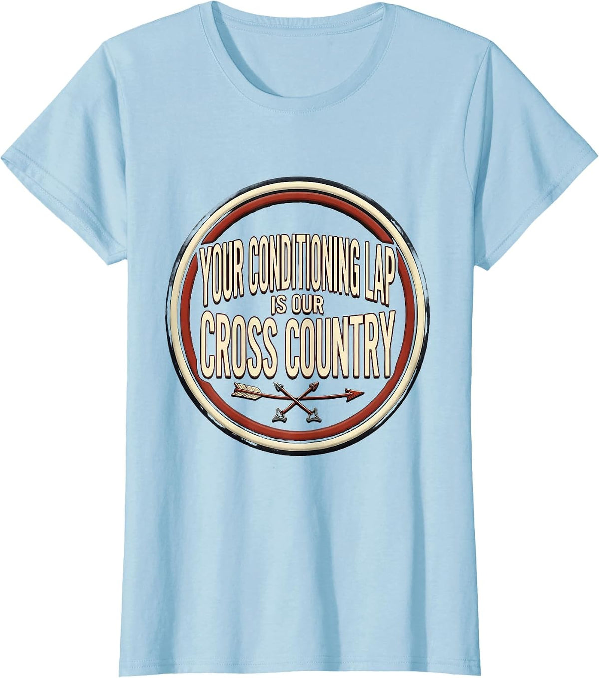 Your Conditioning Lap Is Our Cross Country Running T-Shirt - Baby Blue