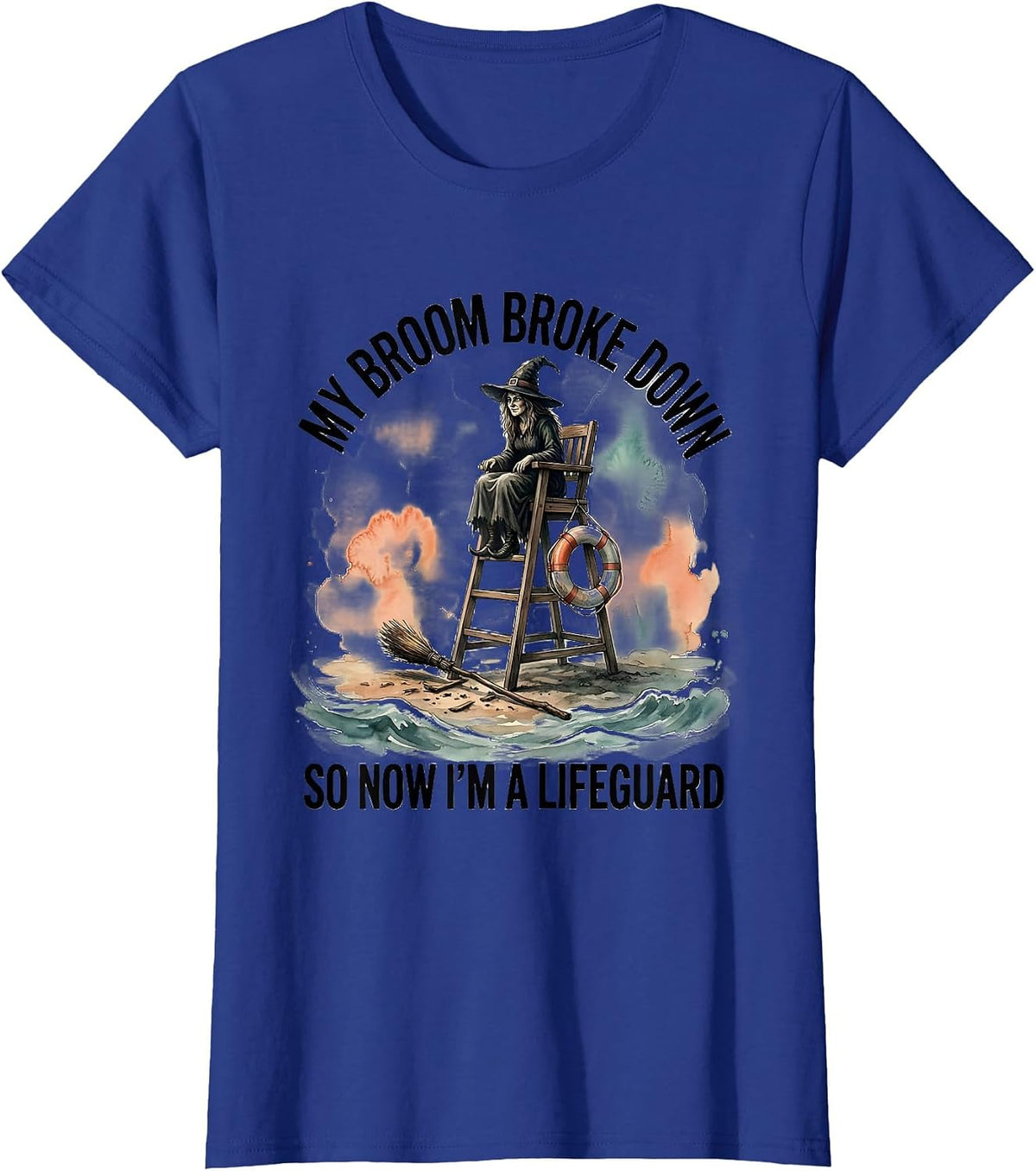 Women's My Broom Broke Down So Now I'm A Lifeguard Funny Halloween T-Shirt - Royal Blue