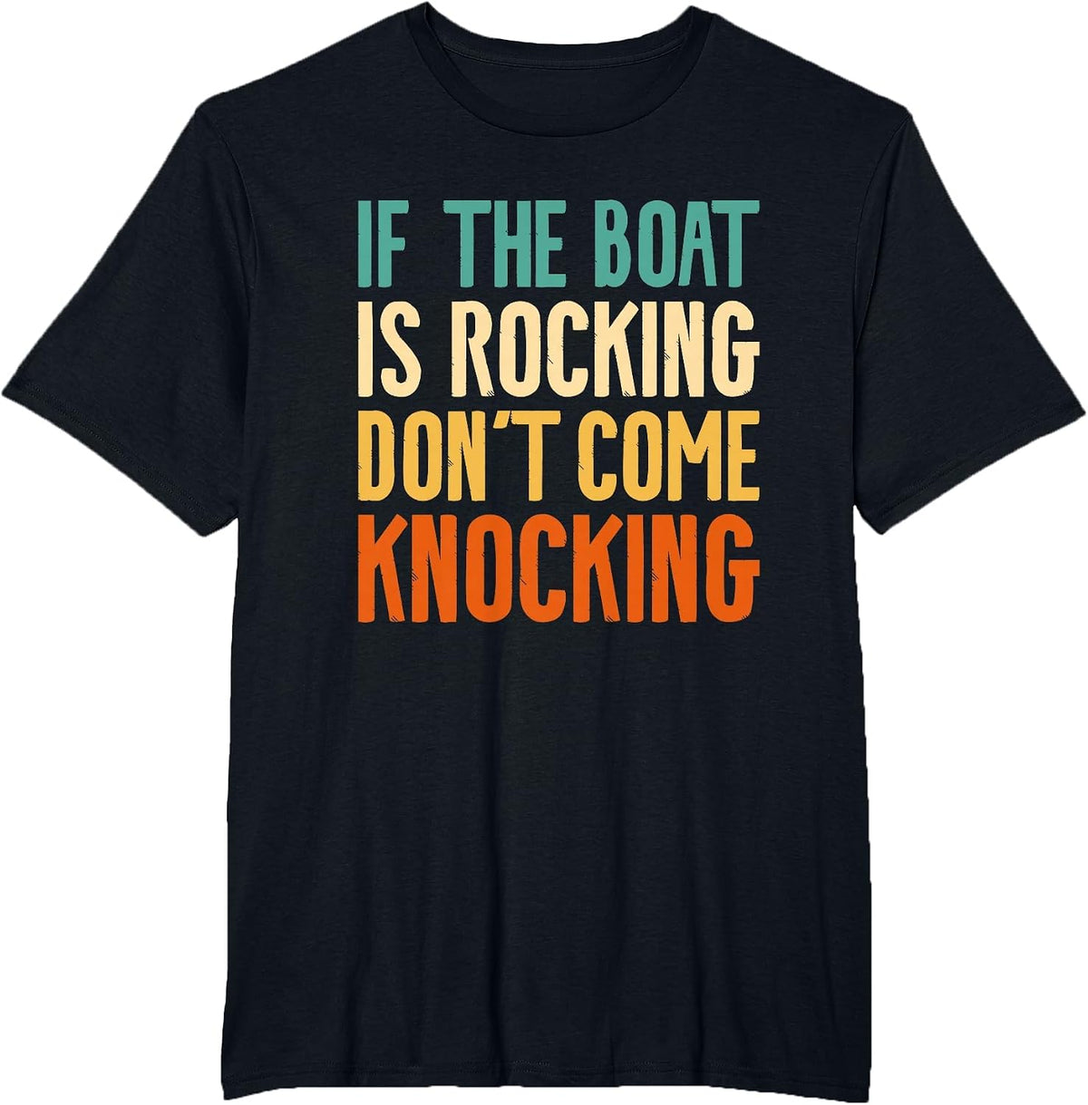 If The Boat is Rocking Don't Come Knocking T-Shirt - Black