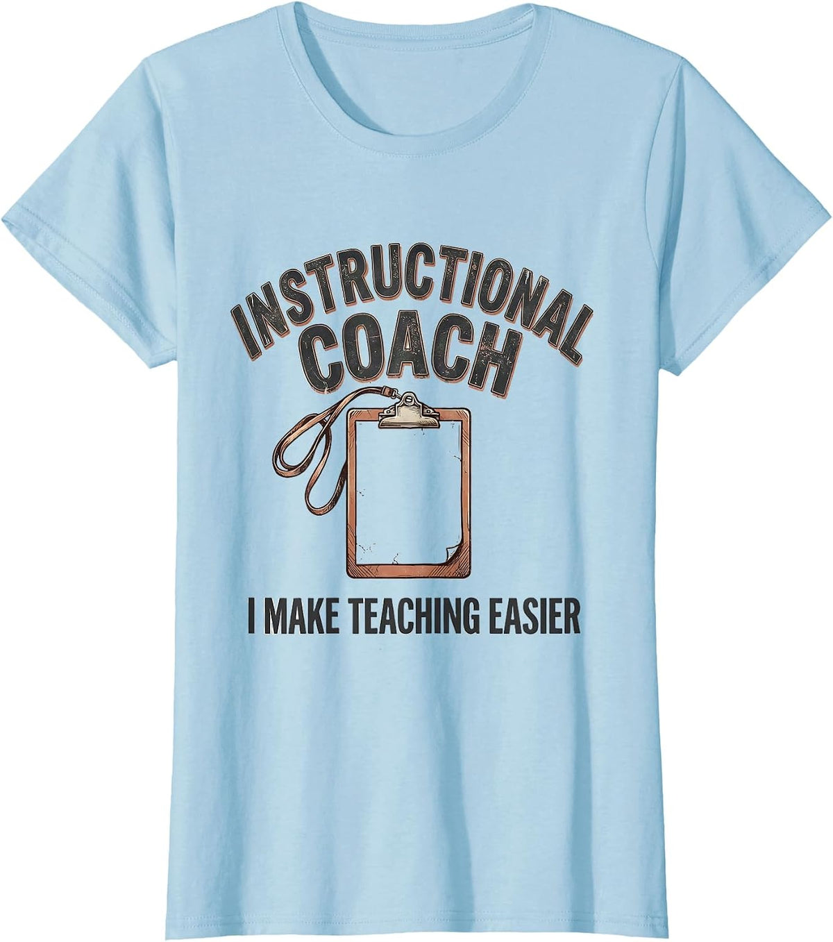 Instructional Coach I Make Teaching Easier Distressed T-Shirt - Baby Blue