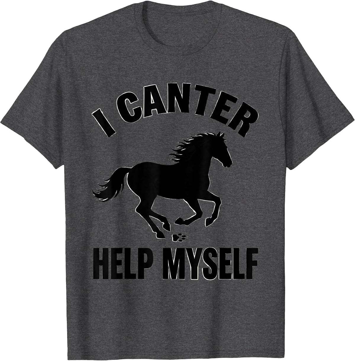 I Canter Help Myself Funny Horse Lover Equestrian Humor T-Shirt - Dark Heather Grey
