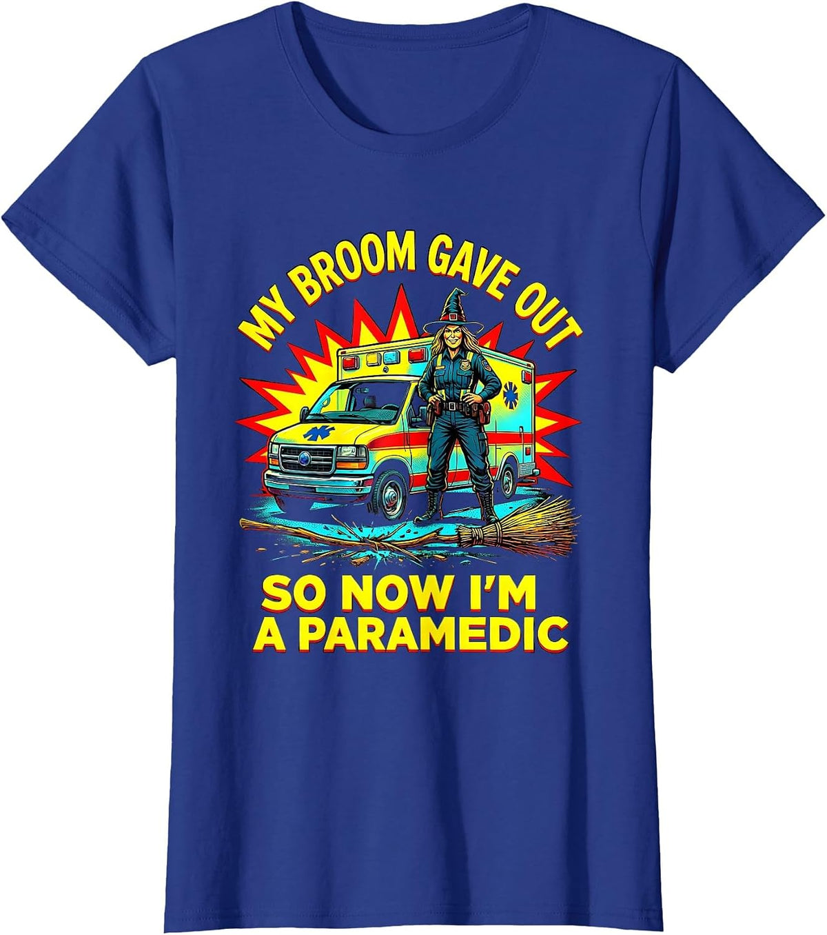 Women's My Broom Gave Out So Now I'm A Paramedic Funny Halloween T-Shirt - Royal Blue