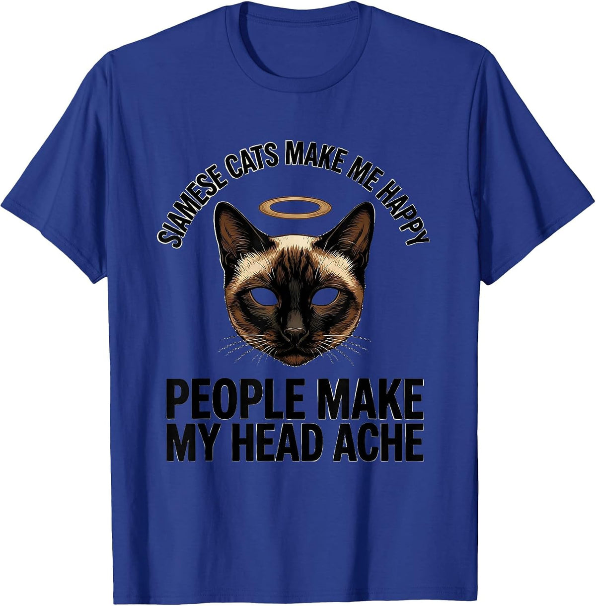 Men's Siamese Cats Make Me Happy, People Make My Head Ache Funny T-Shirt - Royal Blue
