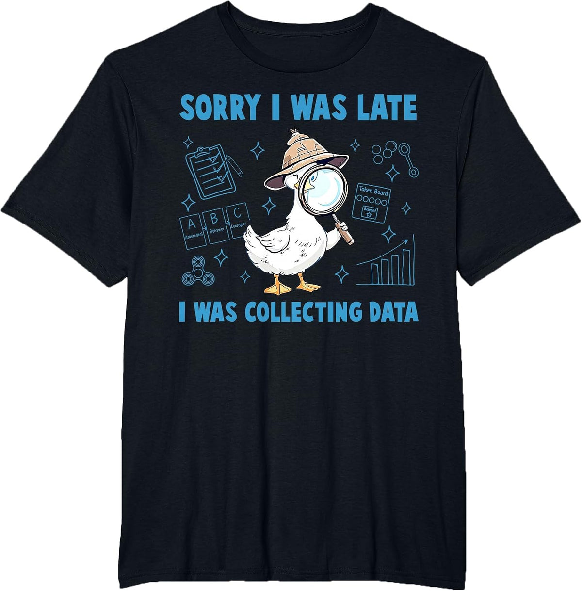 Sorry I was Late I was Collecting Data Silly Goose ABA RBT T-Shirt - Black