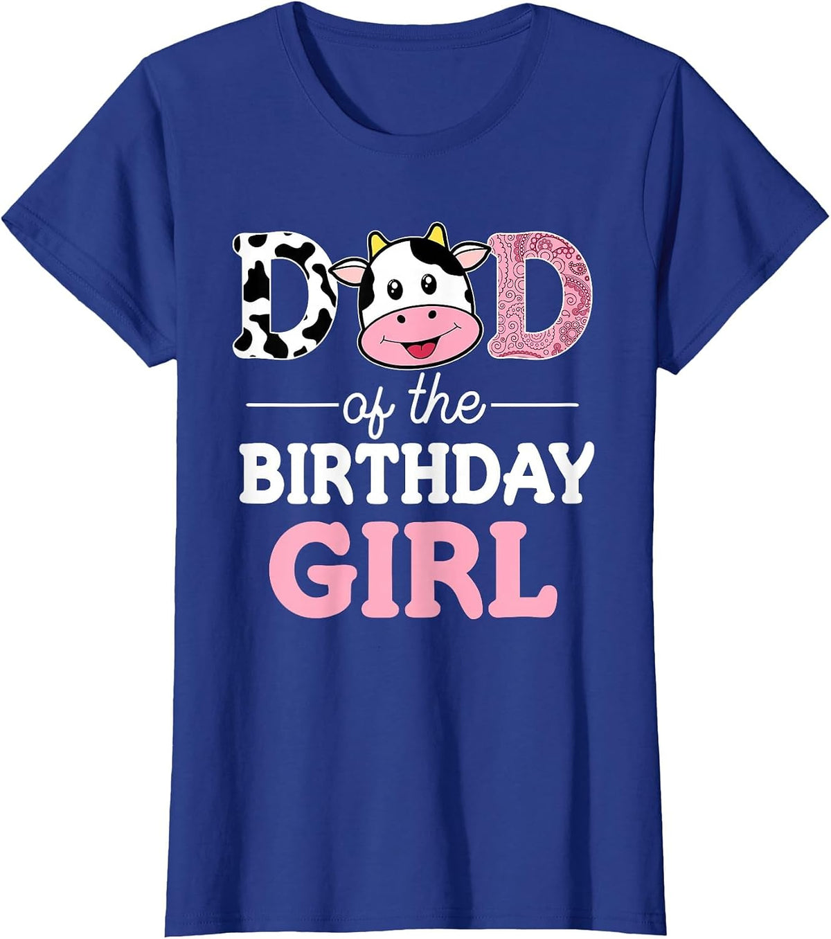 Dad of The Birthday Girl Shirt Farm Cow Daddy Papa 1st T-Shirt - Royal Blue