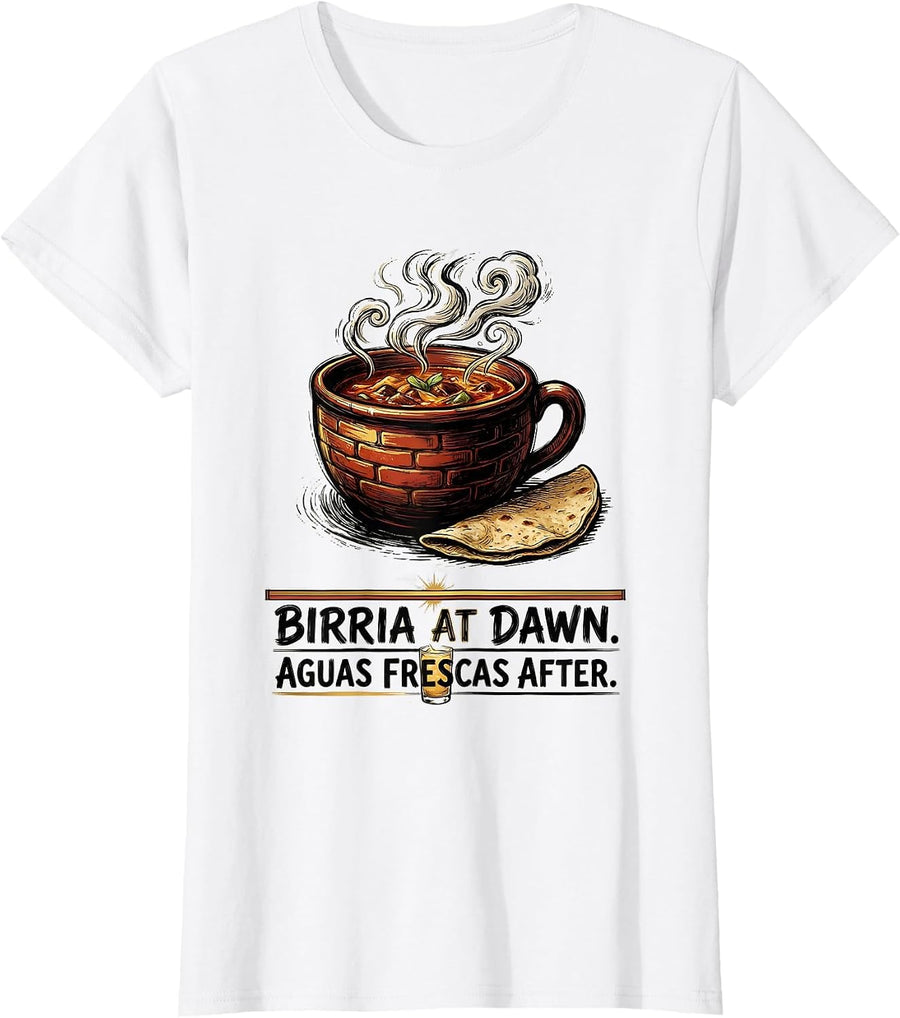 Women's Birria At Dawn Aguas Frescas After Funny Cinco De Mayo T-Shirt - White