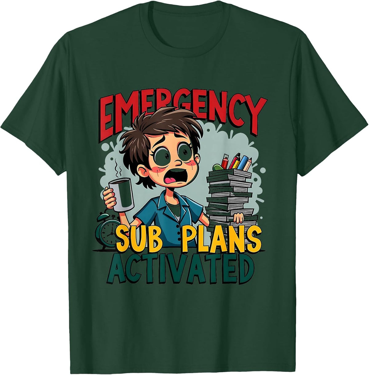 Emergency Sub Plans Activated 6 7 Teacher Design T-Shirt - Dark Green