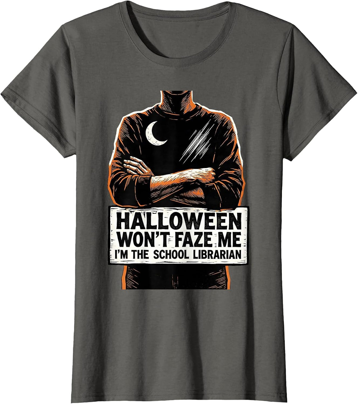 Women's Halloween Won't Faze Me—I'm The School Librarian Funny T-Shirt - Asphalt Grey
