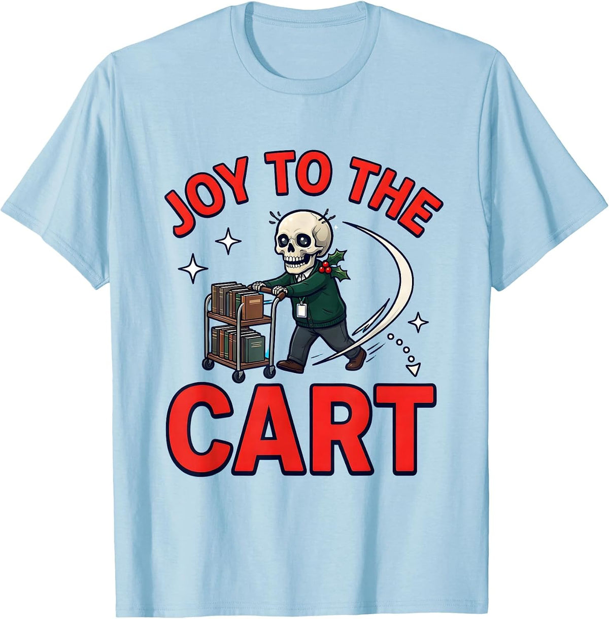 Men's JOY TO THE CART Funny School Staff Christmas T-Shirt - Baby Blue
