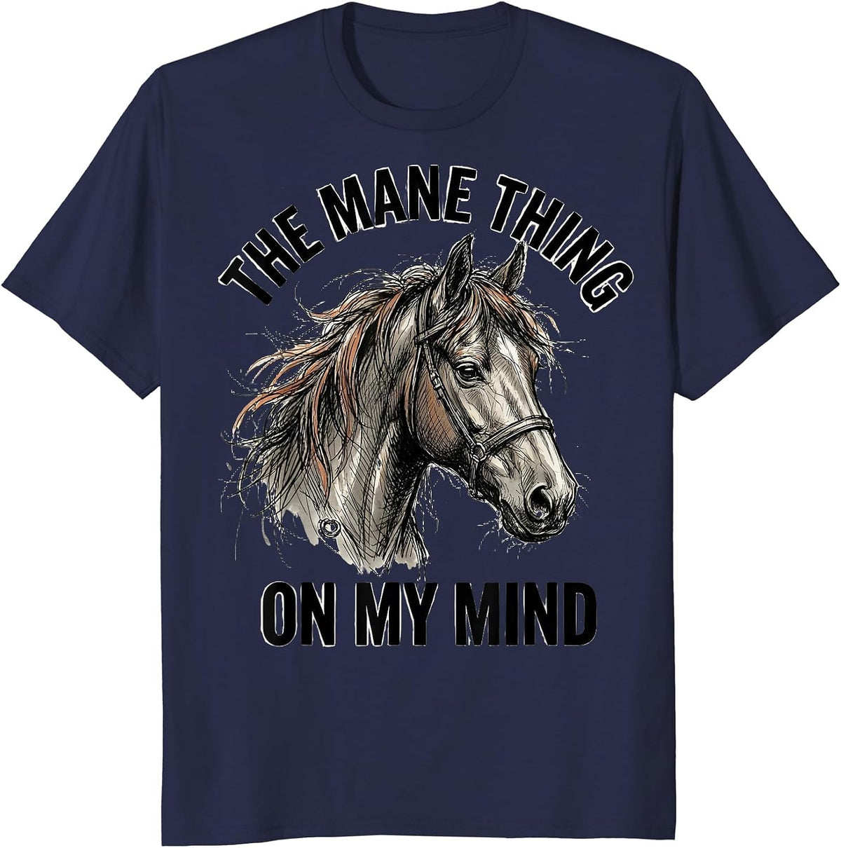 The Mane Thing On My Mind Funny Horse Lover Equestrian Humor T-Shirt - Navy Blue