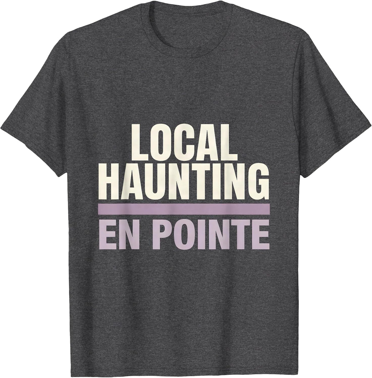 Men's Local Haunting En Pointe Ghost Ballet Dancer Halloween Humor T-Shirt - Dark Heather Grey
