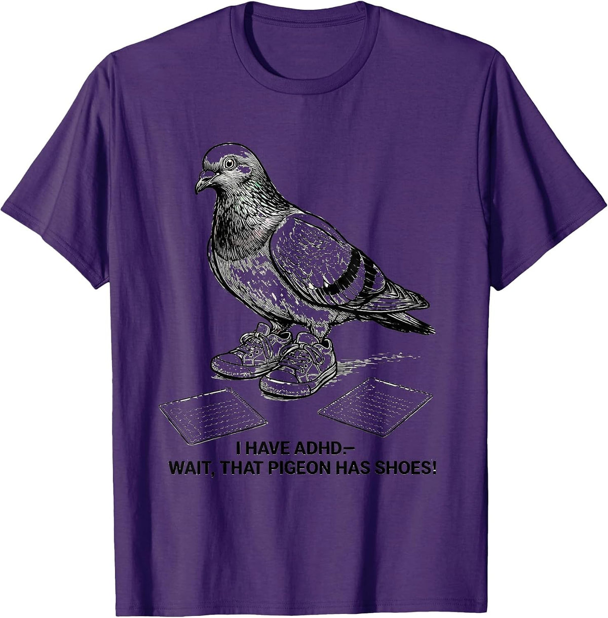 Men's I Have ADHD—Wait, That Pigeon Has Shoes! Funny T-Shirt - Purple