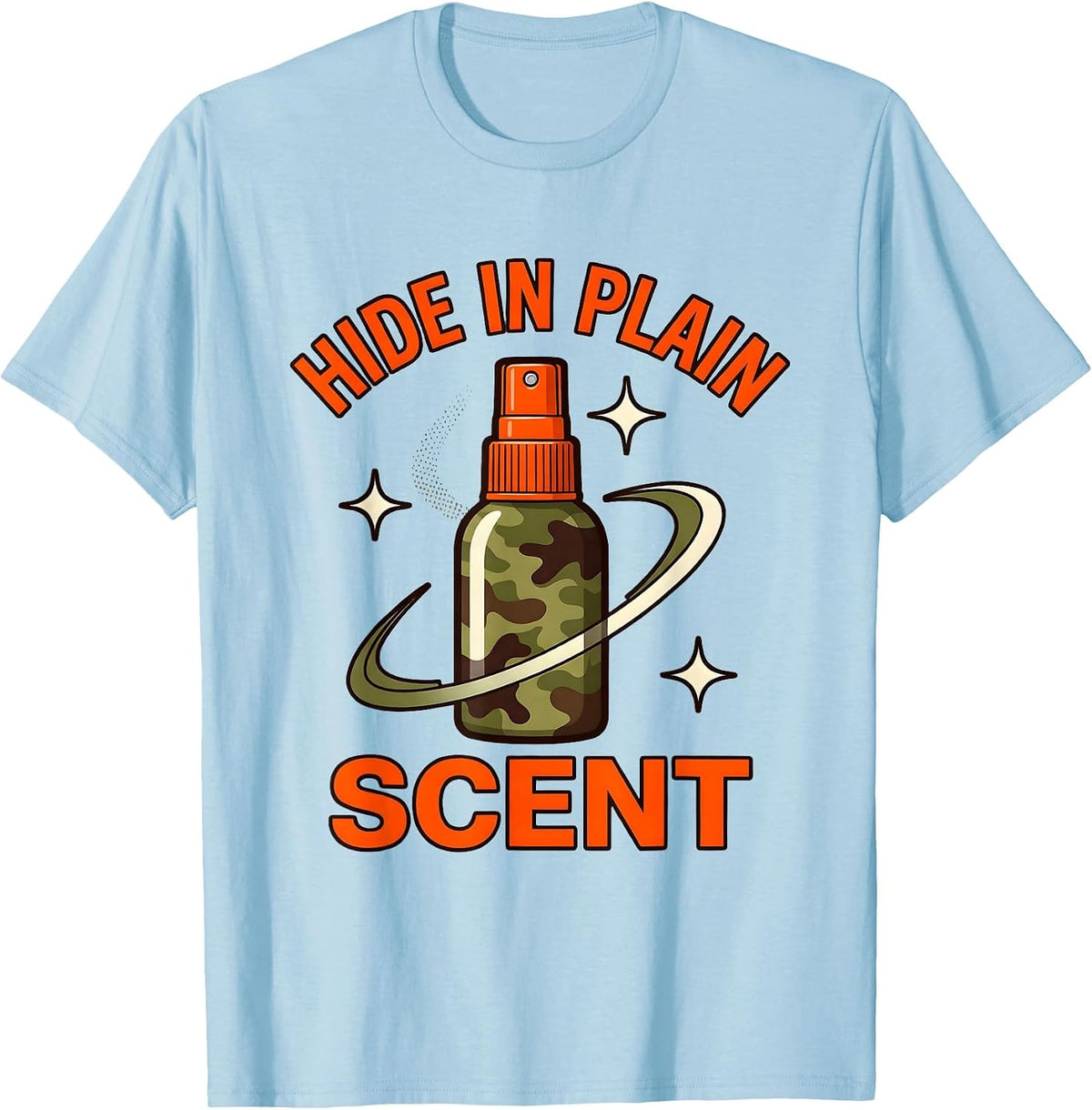 Men's HIDE IN PLAIN SCENT Funny Hunting Deer Hunter Camp Humor T-Shirt - Baby Blue