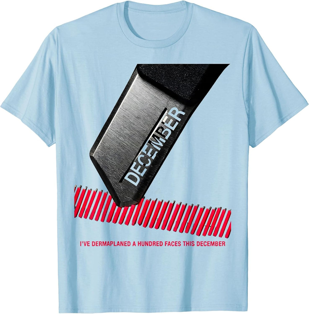 Men's I've Dermaplaned A Hundred Faces This December Esthetician T-Shirt - Baby Blue