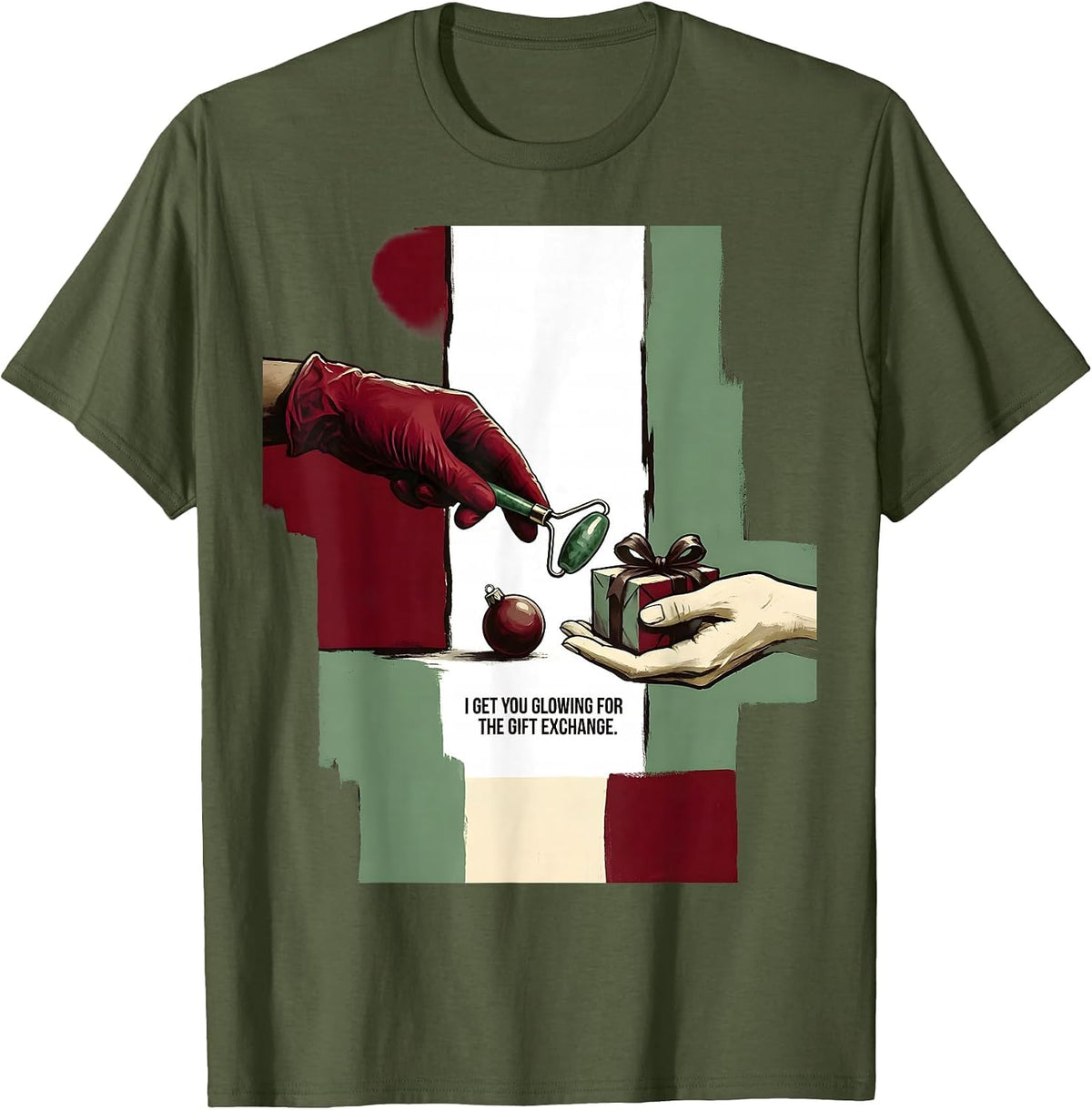 I Get You Glowing For The Gift Exchange Esthetician T-Shirt - Olive Green