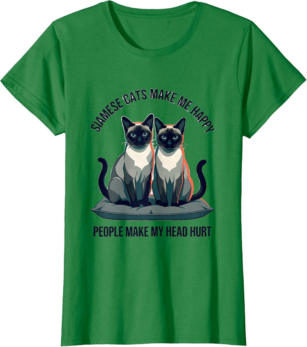 Women's Siamese Cats Make Me Happy People Make My Head Hurt Funny T-Shirt - Kelly Green