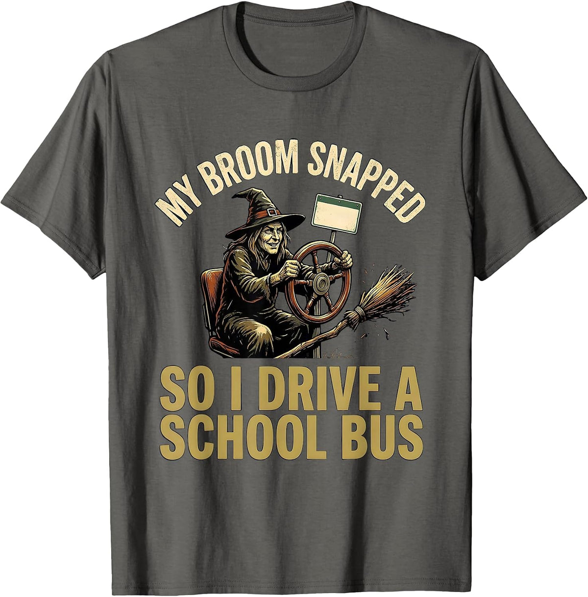 My Broom Snapped, So I Drive A School Bus Vintage T-Shirt - Asphalt Grey
