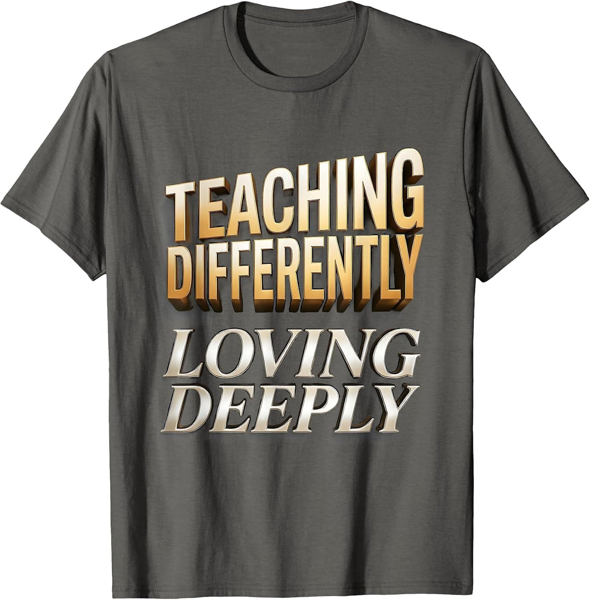 SPed Teacher Teaching Differently Loving Deeply T-Shirt - Asphalt Grey