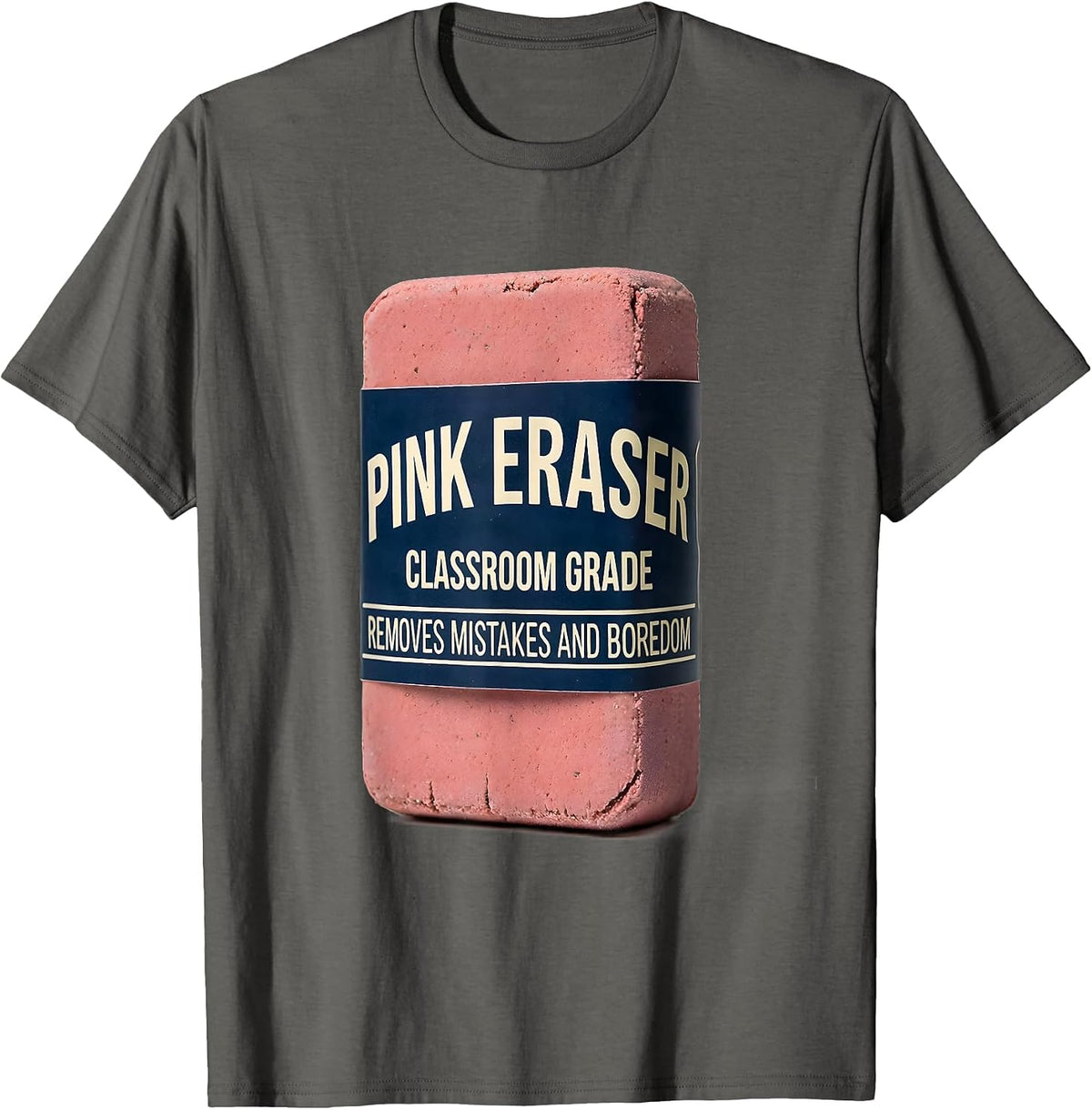 Men's Pink Eraser. Classroom Grade. Removes Mistakes And Boredom. T-Shirt - Asphalt Grey