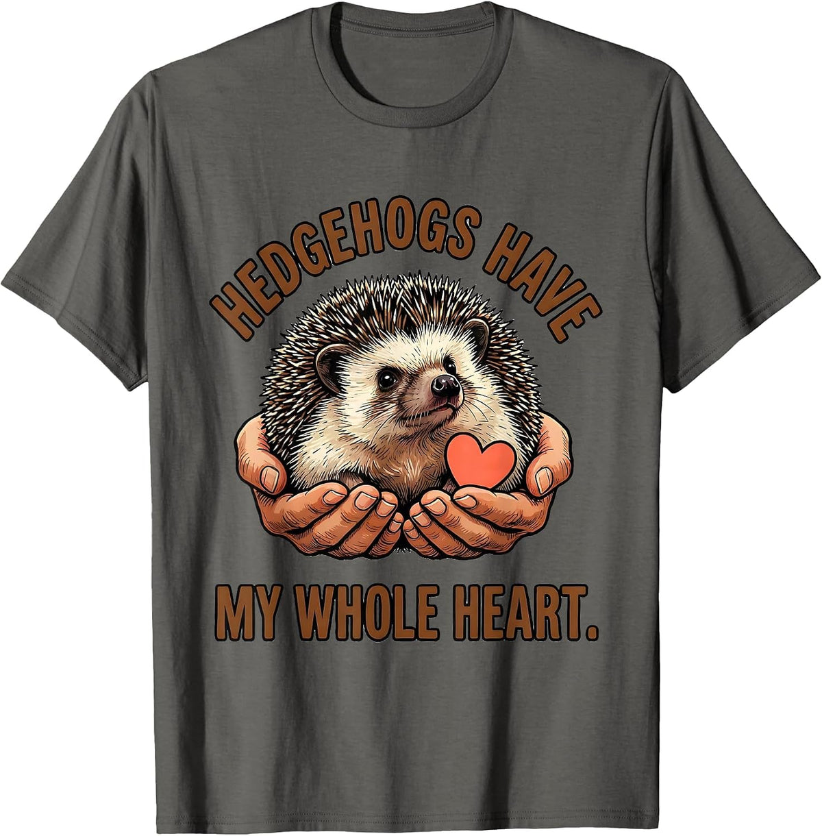 Hedgehogs Have My Whole Heart Cute Hedgehog Lover Gift T-Shirt - Asphalt Grey