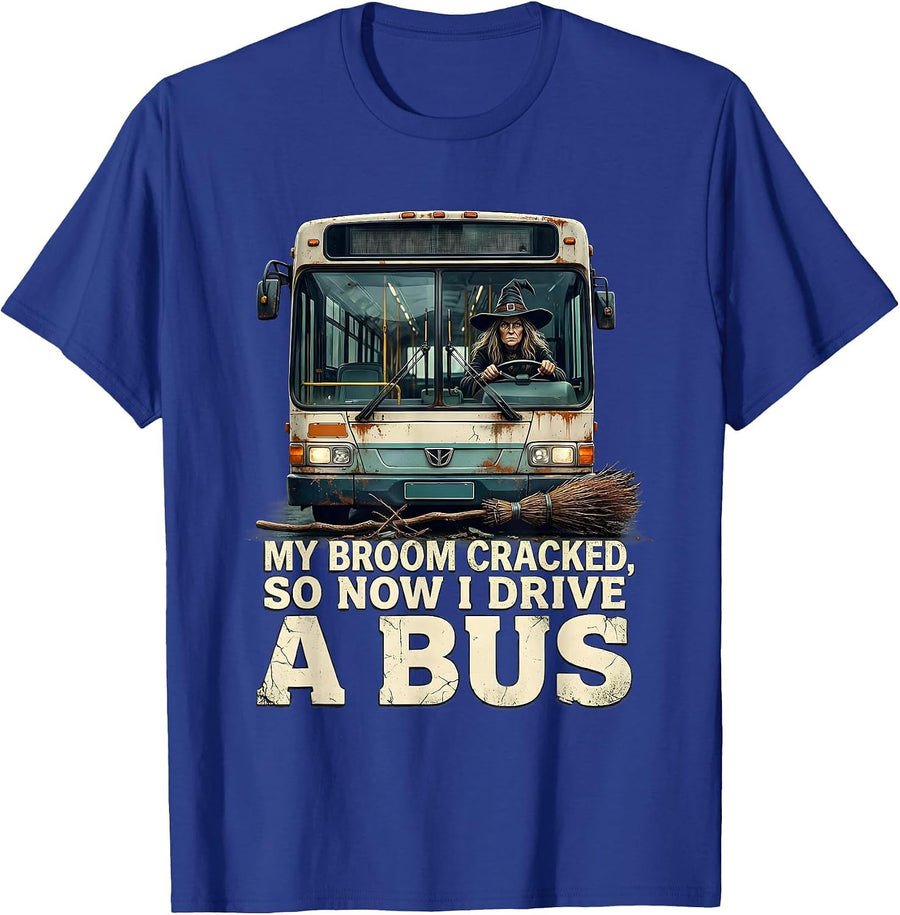 My Broom Cracked So Now I Drive A Bus Distressed Witch Humor T-Shirt - Royal Blue
