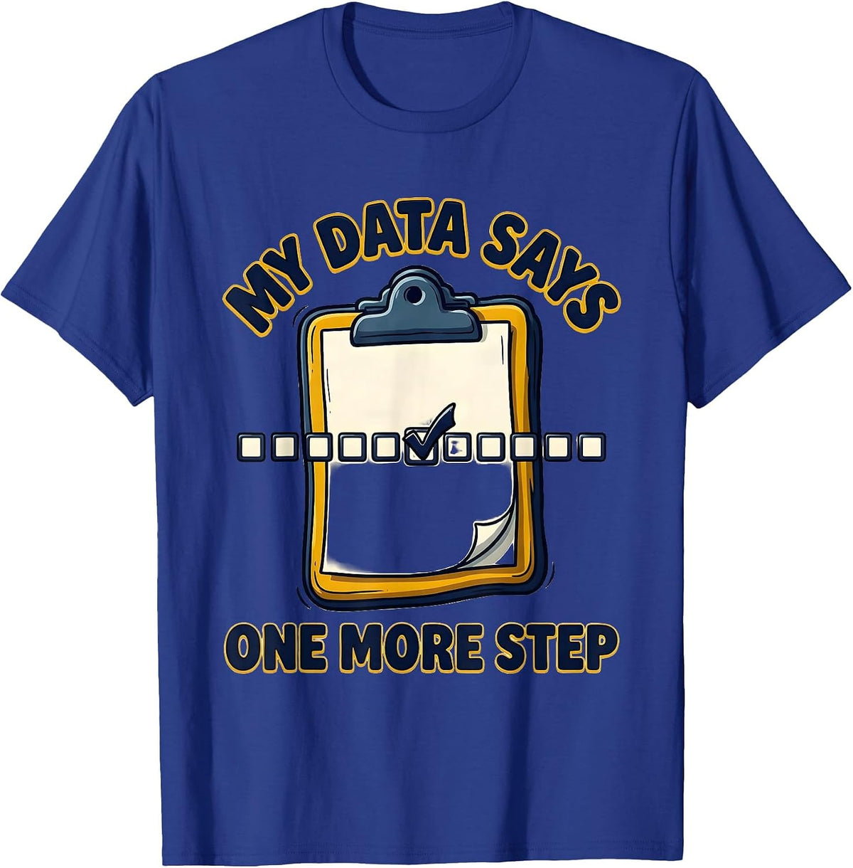 My Data Says One More Step Funny SPED Teacher Special T-Shirt - Royal Blue