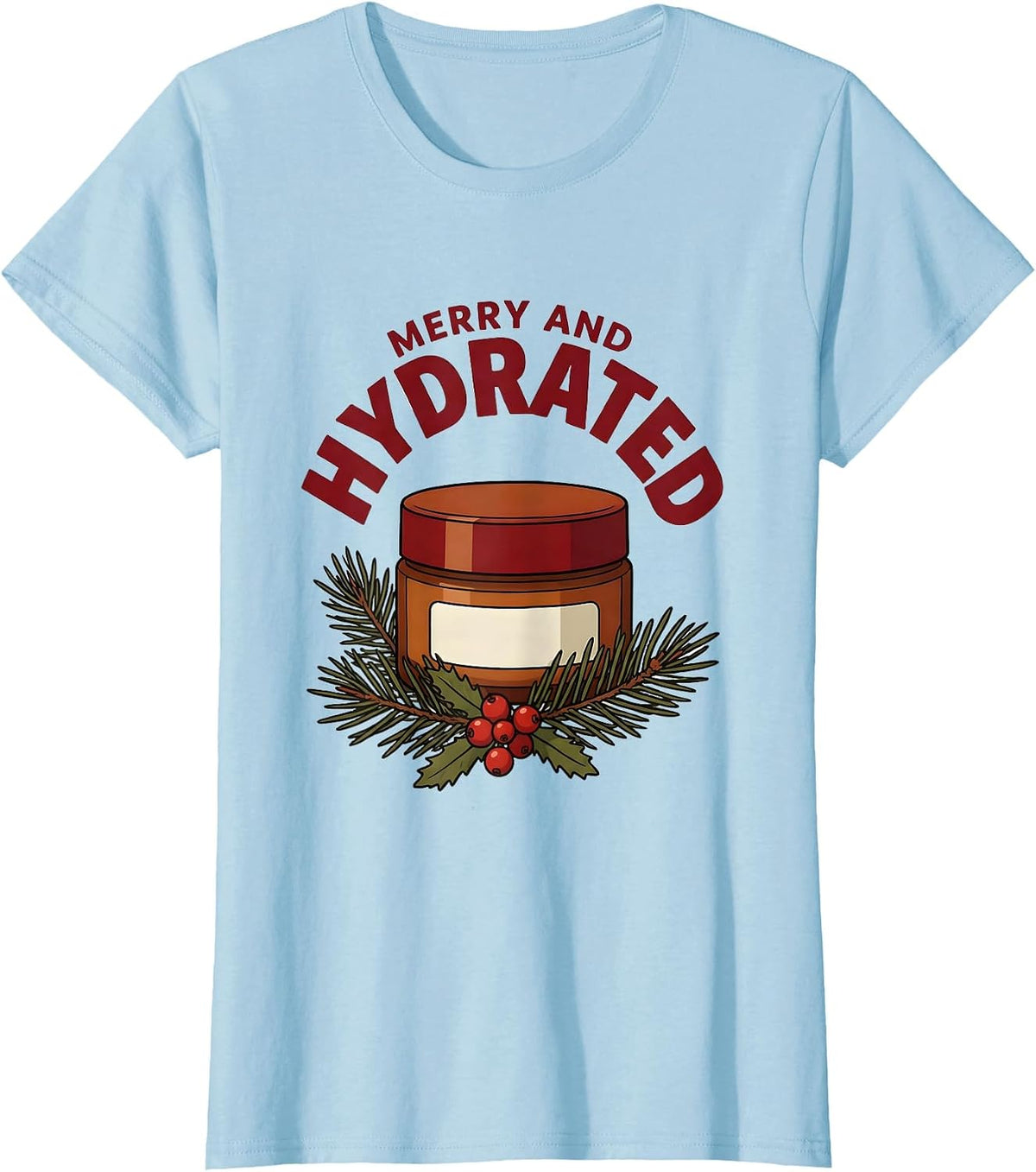 Merry And Hydrated Esthetician Dermatology Christmas T-Shirt - Baby Blue