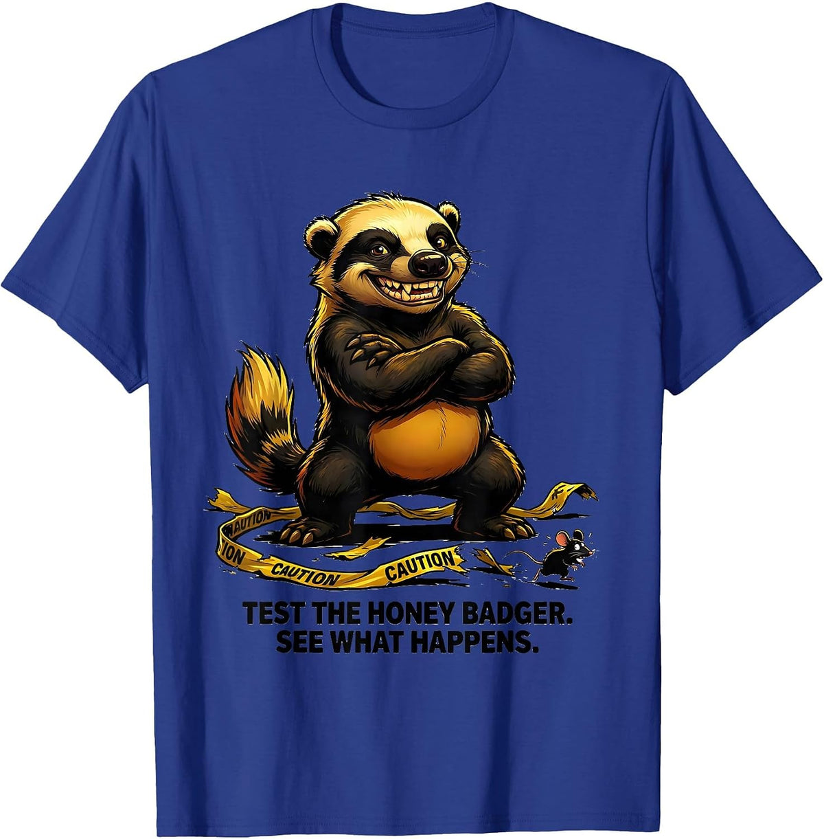 Men's Test The Honey Badger. See What Happens Funny T-Shirt - Royal Blue
