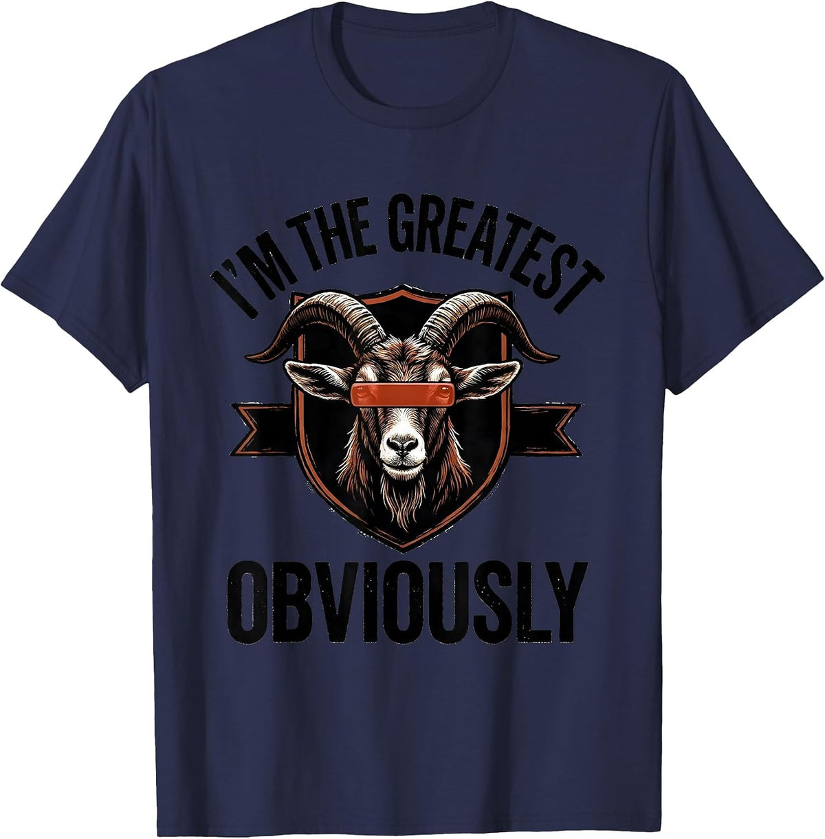 I'm The Greatest Obviously Funny Goat Novelty Humor T-Shirt - Navy Blue