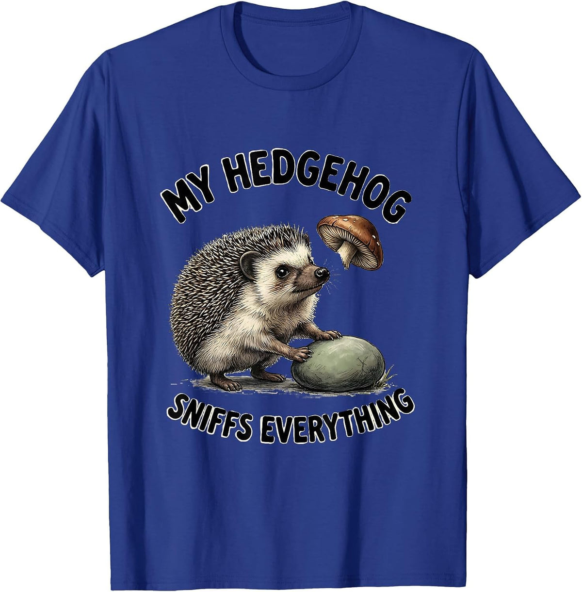 My Hedgehog Sniffs Everything Cute Hedgehog Lover T-Shirt - Royal Blue
