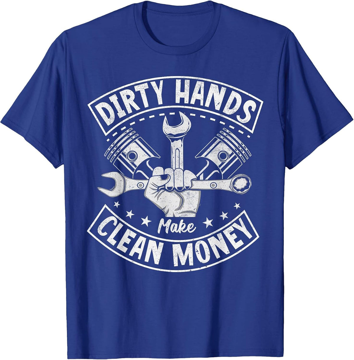 Dirty Hands But My Money is Clean Mechanic Repair Handyman T-Shirt - Royal Blue