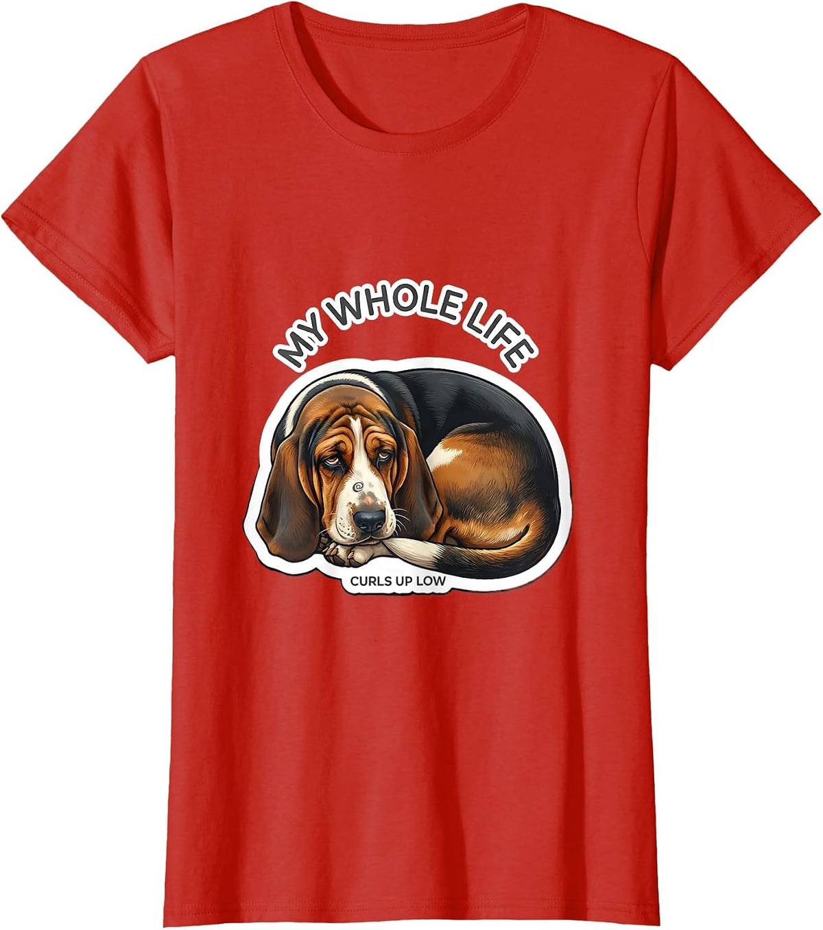 Women's My Whole Life Curls Up Low Funny Basset Hound Dog Lover Gift T-Shirt - Red