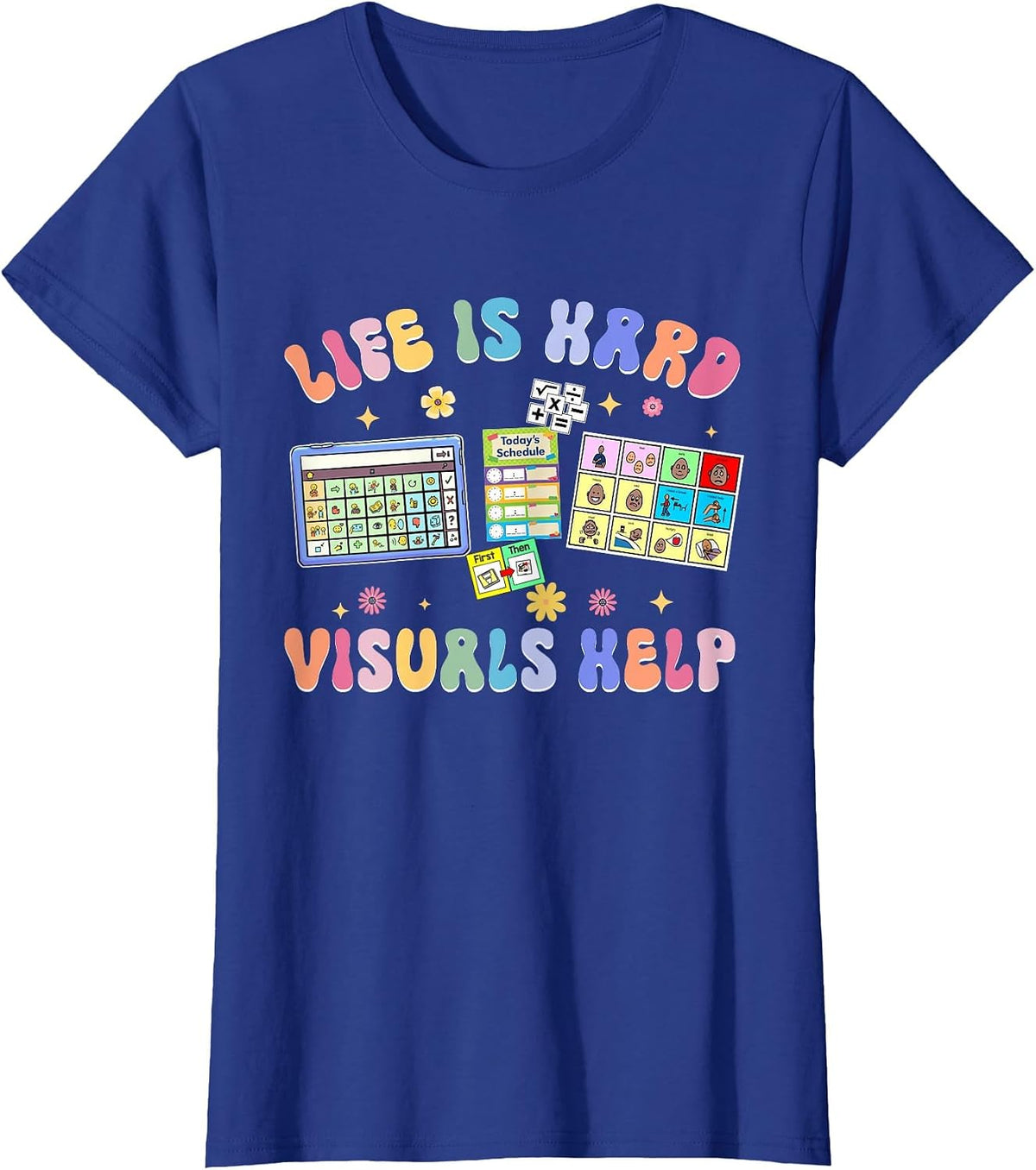 Life is Hard Visuals Help Special Education Teacher SPED T-Shirt - Royal Blue