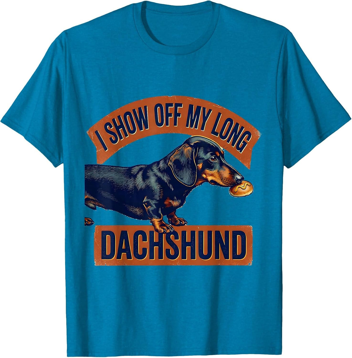 I Show Off My Long Dachshund Funny Offensive Dachshund T-Shirt - Sapphire Blue