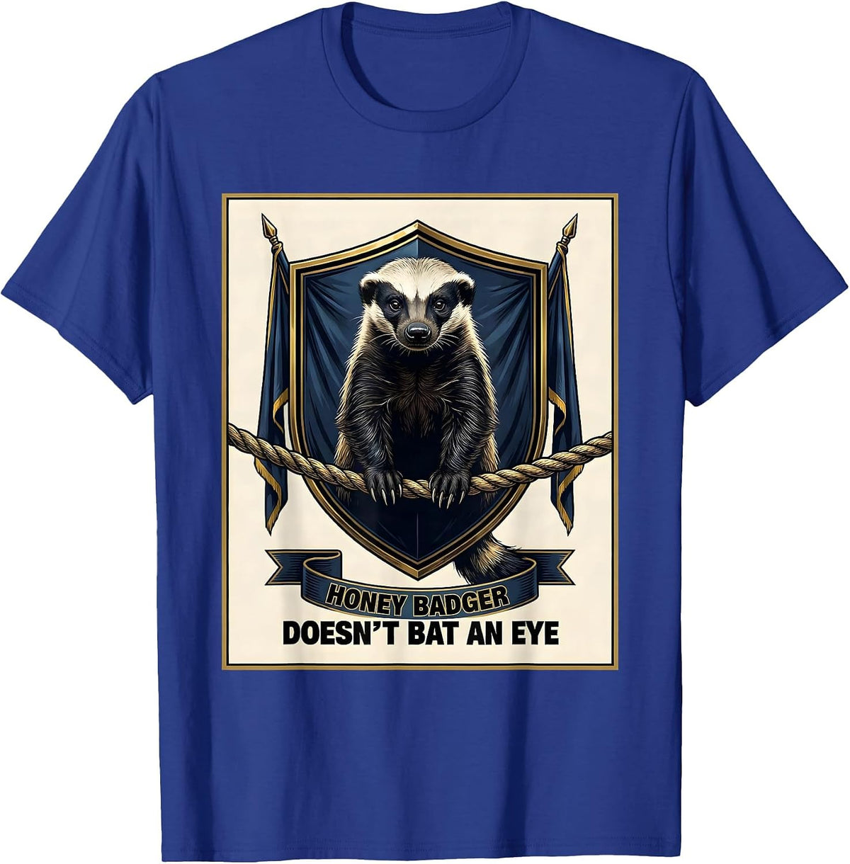 Men's Honey Badger Doesn't Bat An Eye Funny Animal Humor T-Shirt - Royal Blue