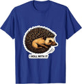 I Roll With It Cute Hedgehog Animal Humor Novelty Gift T-Shirt - Royal Blue